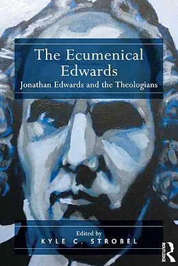 ePUB The Ecumenical Edwards von Kyle C. Strobel