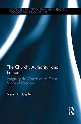 E-Book (epub) The Church, Authority, and Foucault von Steven G. Ogden