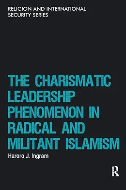 E-Book (epub) The Charismatic Leadership Phenomenon in Radical and Militant Islamism von Haroro J. Ingram