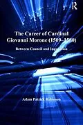 ePUB The Career of Cardinal Giovanni Morone (1509-1580) von Adam Patrick Robinson
