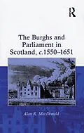 E-Book (epub) The Burghs and Parliament in Scotland, c. 1550-1651 von Alan R. Macdonald