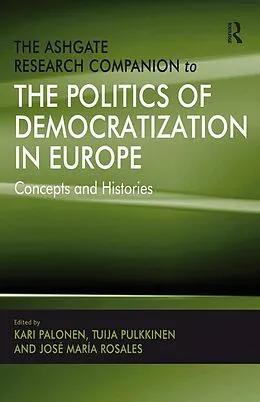 PDF The Ashgate Research Companion to the Politics of Democratization in Europe von Tuija Pulkkinen