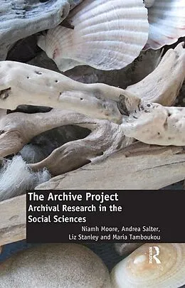 E-Book (pdf) The Archive Project von Niamh Moore, Andrea Salter, Liz Stanley