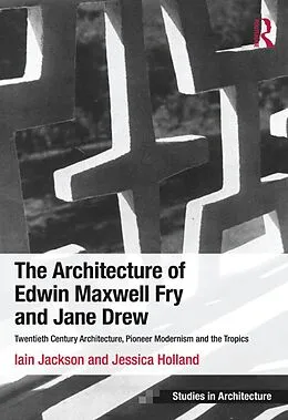 E-Book (epub) The Architecture of Edwin Maxwell Fry and Jane Drew von Iain Jackson, Jessica Holland
