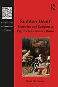 PDF Sudden Death: Medicine and Religion in Eighteenth-Century Rome von Maria Pia Donato