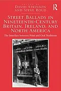E-Book (epub) Street Ballads in Nineteenth-Century Britain, Ireland, and North America von David Atkinson, Steve Roud