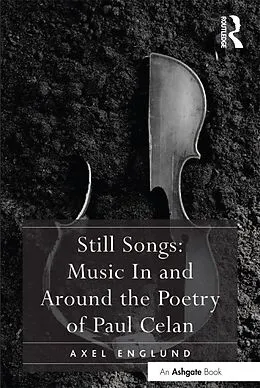 E-Book (epub) Still Songs: Music In and Around the Poetry of Paul Celan von Axel Englund