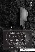 E-Book (pdf) Still Songs: Music In and Around the Poetry of Paul Celan von Axel Englund