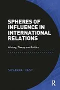 E-Book (epub) Spheres of Influence in International Relations von Susanna Hast