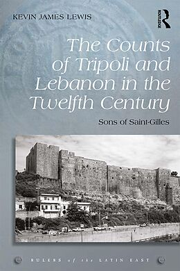 E-Book (pdf) The Counts of Tripoli and Lebanon in the Twelfth Century von Kevin James Lewis