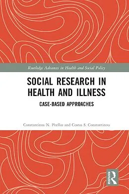 E-Book (epub) Social Research in Health and Illness von Costas S. Constantinou, Constantinos N. Phellas