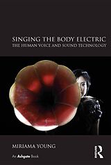 eBook (epub) Singing the Body Electric: The Human Voice and Sound Technology de Miriama Young