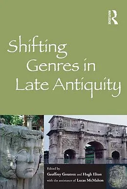 E-Book (epub) Shifting Genres in Late Antiquity von Geoffrey Greatrex, Hugh Elton, the assistance of Lucas McMahon