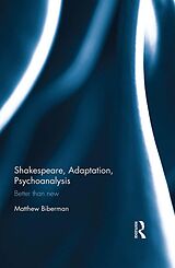 eBook (epub) Shakespeare, Adaptation, Psychoanalysis de Matthew Biberman