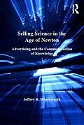 E-Book (epub) Selling Science in the Age of Newton von Jeffrey R. Wigelsworth