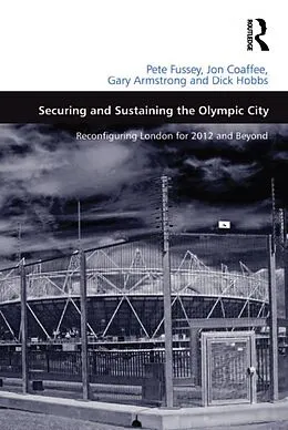 E-Book (epub) Securing and Sustaining the Olympic City von Pete Fussey, Jon Coaffee, Dick Hobbs
