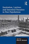 E-Book (pdf) Sanitation, Latrines and Intestinal Parasites in Past Populations von Piers D. Mitchell