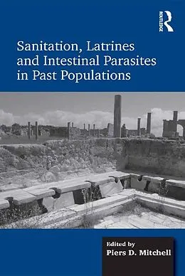 E-Book (pdf) Sanitation, Latrines and Intestinal Parasites in Past Populations von Piers D. Mitchell