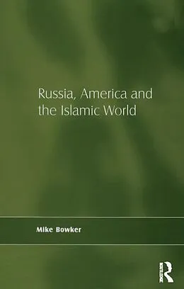 E-Book (epub) Russia, America and the Islamic World von Mike Bowker