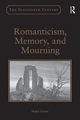 E-Book (epub) Romanticism, Memory, and Mourning von Mark Sandy