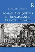 ePUB Roman Antiquities in Renaissance France, 1515-65 von Richard Cooper