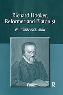E-Book (epub) Richard Hooker, Reformer and Platonist von W. J. Torrance Kirby