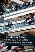 E-Book (pdf) Retailising Space von Mattias Karrholm