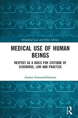E-Book (pdf) Medical Use of Human Beings von Austen Garwood-Gowers