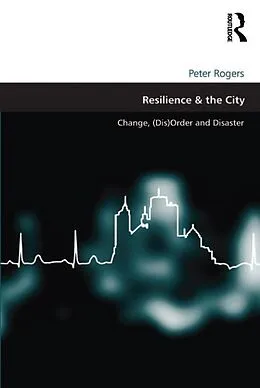 E-Book (epub) Resilience & the City von Peter Rogers