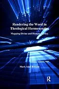 E-Book (epub) Rendering the Word in Theological Hermeneutics von Mark Alan Bowald
