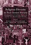 E-Book (epub) Religious Diversity in Post-Soviet Society von Milda Alisauskiene, Ingo W. Schröder