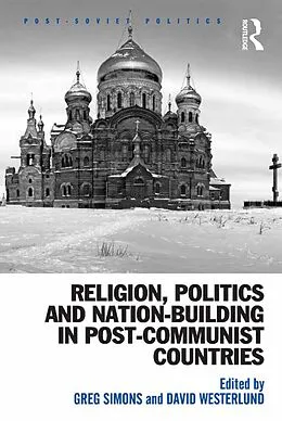 E-Book (epub) Religion, Politics and Nation-Building in Post-Communist Countries von Greg Simons, David Westerlund