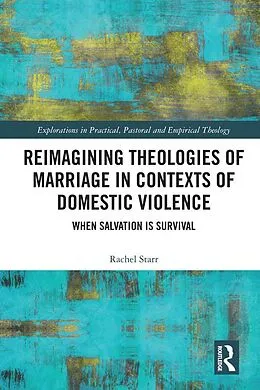 E-Book (pdf) Reimagining Theologies of Marriage in Contexts of Domestic Violence von Rachel Starr