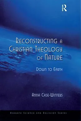 E-Book (pdf) Reconstructing a Christian Theology of Nature von Anna Case-Winters