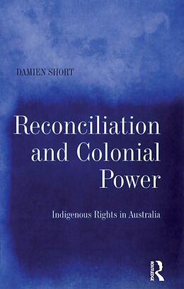 E-Book (epub) Reconciliation and Colonial Power von Damien Short