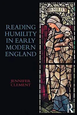 PDF Reading Humility in Early Modern England von Jennifer Clement