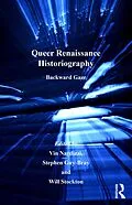 E-Book (pdf) Queer Renaissance Historiography von Vin Nardizzi, Stephen Guy-Bray