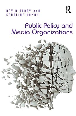 E-Book (pdf) Public Policy and Media Organizations von David Berry, Caroline Kamau