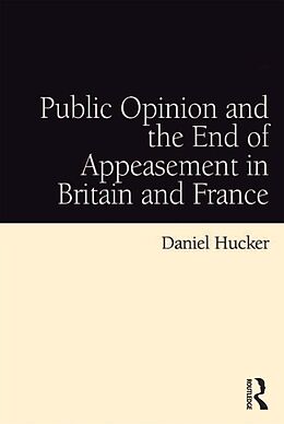 E-Book (epub) Public Opinion and the End of Appeasement in Britain and France von Daniel Hucker