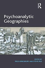 eBook (epub) Psychoanalytic Geographies de Paul Kingsbury, Steve Pile