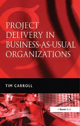 E-Book (epub) Project Delivery in Business-as-Usual Organizations von Tim Carroll