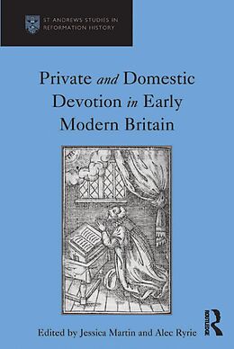 E-Book (epub) Private and Domestic Devotion in Early Modern Britain von Alec Ryrie
