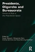 E-Book (epub) Presidents, Oligarchs and Bureaucrats von Margarete Klein, Hans-Henning Schröder
