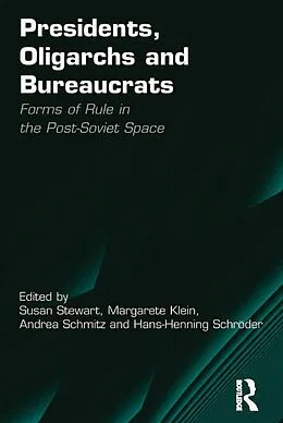 E-Book (epub) Presidents, Oligarchs and Bureaucrats von Margarete Klein, Hans-Henning Schröder