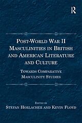 eBook (pdf) Post-World War II Masculinities in British and American Literature and Culture de Stefan Horlacher, Kevin Floyd