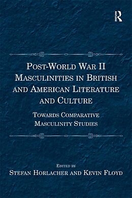 eBook (pdf) Post-World War II Masculinities in British and American Literature and Culture de Stefan Horlacher, Kevin Floyd