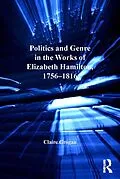 E-Book (epub) Politics and Genre in the Works of Elizabeth Hamilton, 1756-1816 von Claire Grogan
