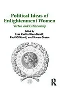 E-Book (pdf) Political Ideas of Enlightenment Women von Lisa Curtis-Wendlandt, Paul Gibbard, Karen Green