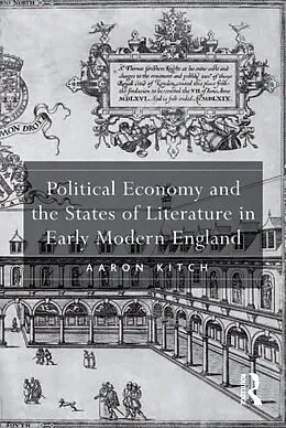 E-Book (epub) Political Economy and the States of Literature in Early Modern England von Aaron Kitch