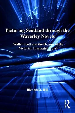 E-Book (epub) Picturing Scotland through the Waverley Novels von Richard J. Hill